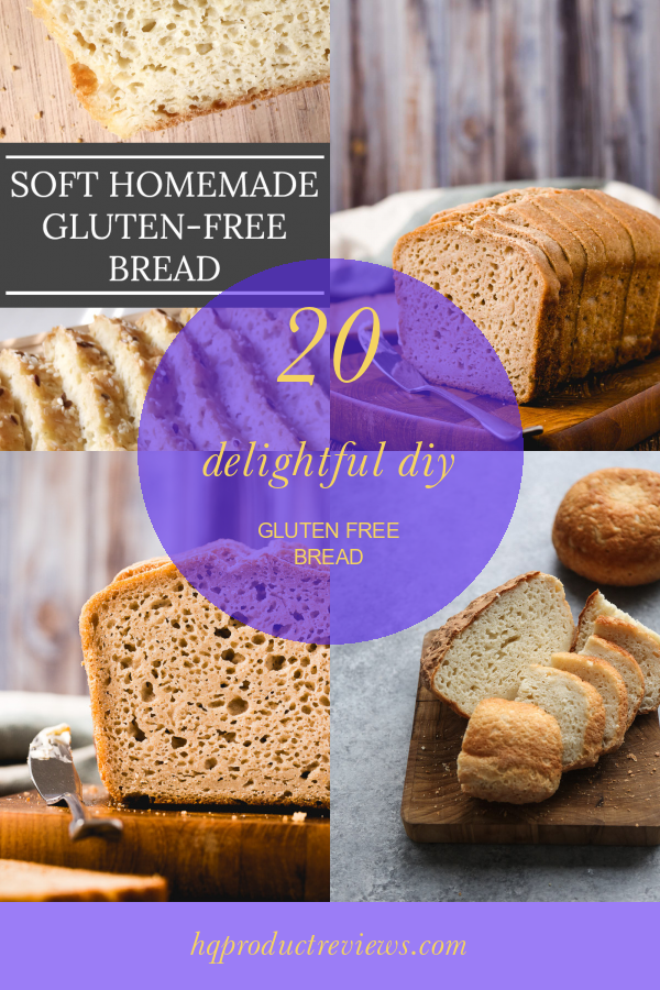 20 Delightful Diy Gluten Free Bread Best Product Reviews